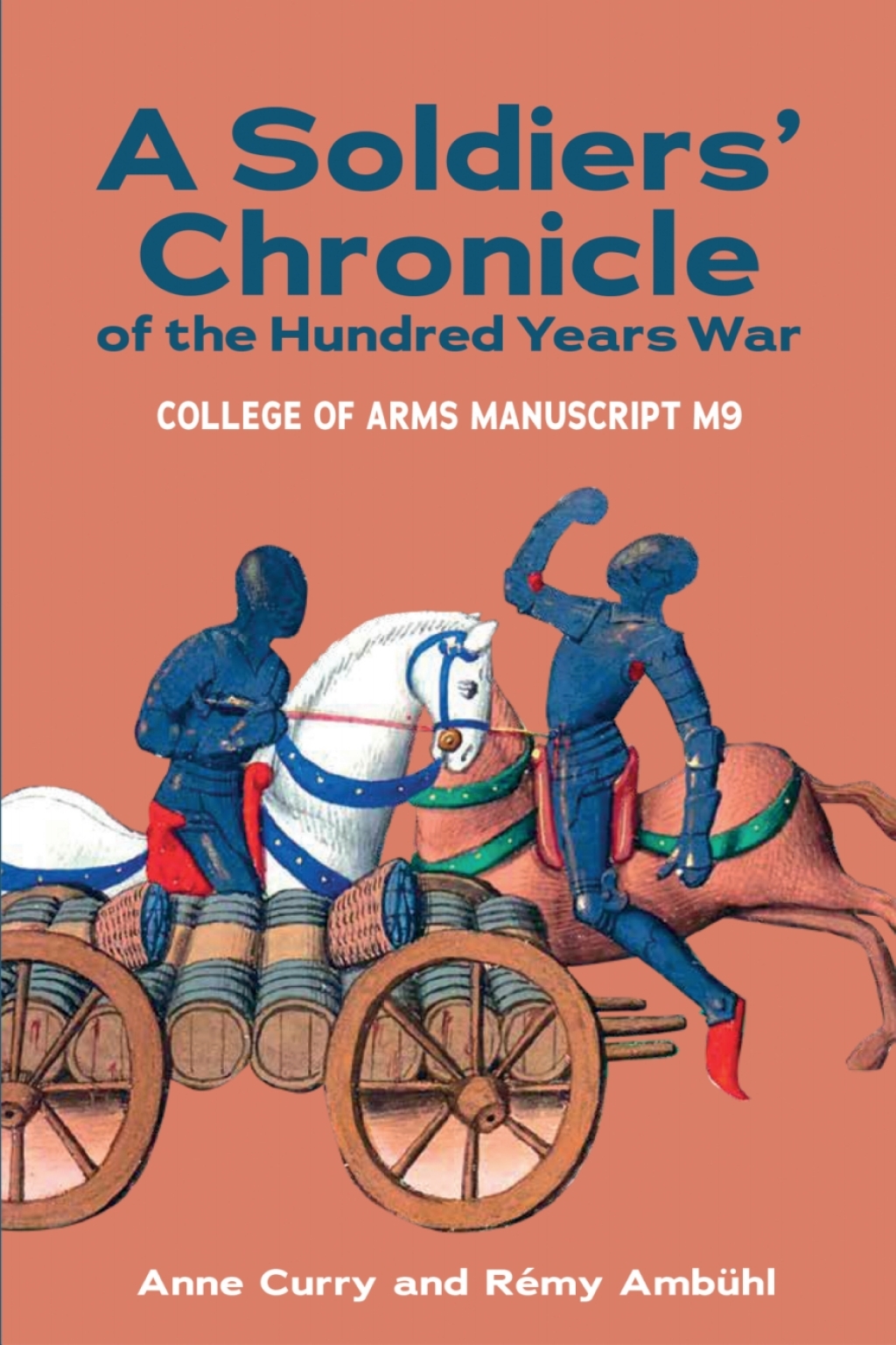 A Soldiers’ Chronicle of the Hundred Years War College of Arms Manuscript M 9 1st Edition