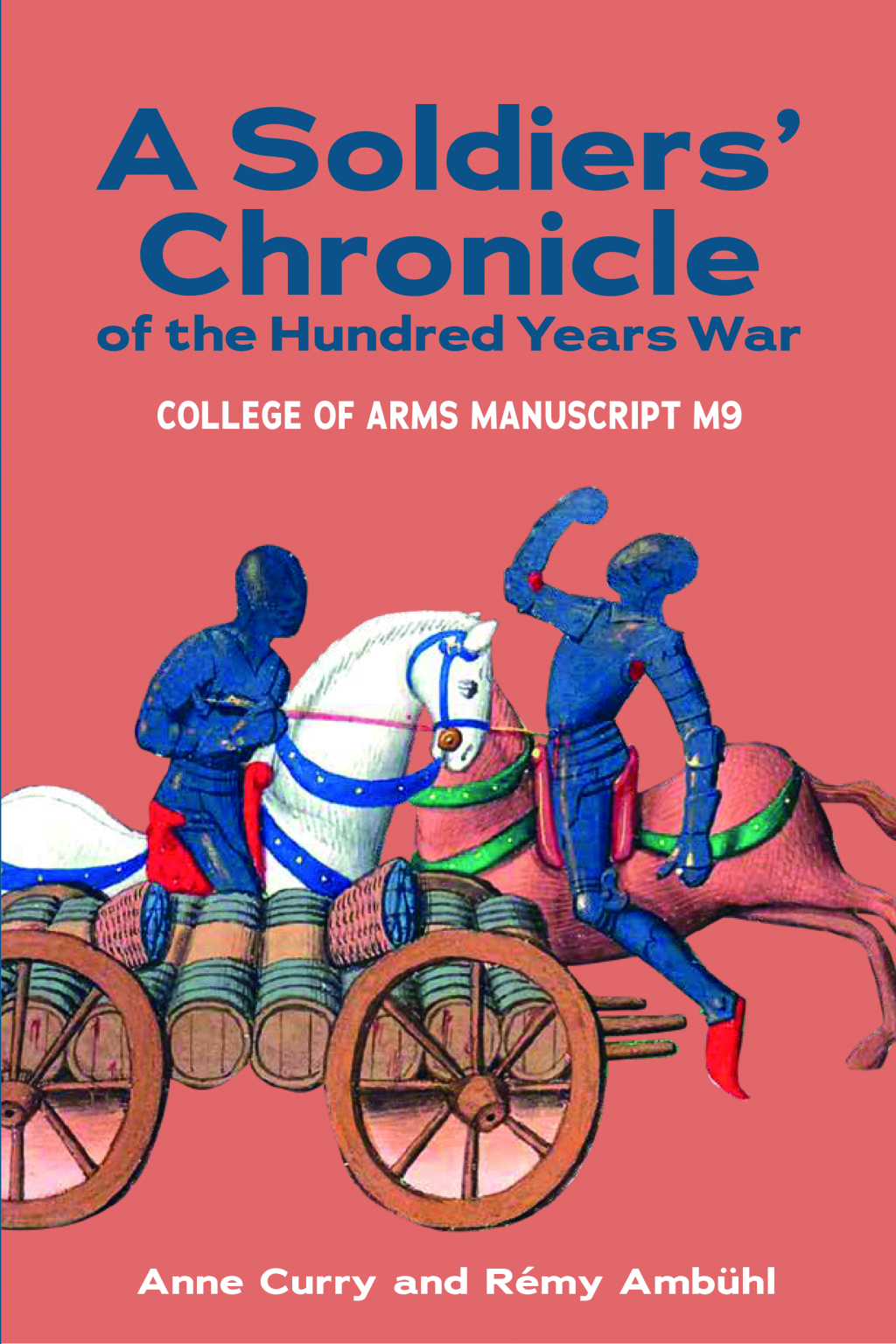 A Soldiers’ Chronicle of the Hundred Years War College of Arms Manuscript M 9 1st Edition
