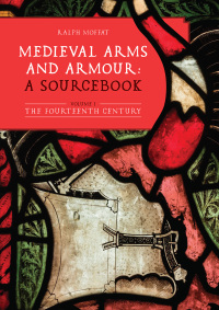 Omslagafbeelding: Medieval Arms and Armour: a Sourcebook. Volume I 1st edition 9781783276769