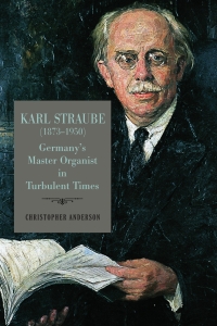 Cover image: Karl Straube (1873–1950) 1st edition 9781648250385