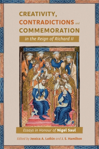 Cover image: Creativity, Contradictions and Commemoration in the Reign of Richard II 1st edition 9781783276172