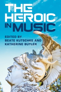 صورة الغلاف: The Heroic in Music 1st edition 9781800105072