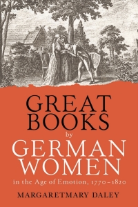 Omslagafbeelding: Great Books by German Women in the Age of Emotion, 1770-1820 1st edition 9781640140974