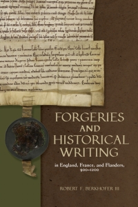 Cover image: Forgeries and Historical Writing in England, France, and Flanders, 900-1200 1st edition 9781783276912