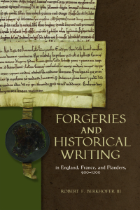 Omslagafbeelding: Forgeries and Historical Writing in England, France, and Flanders, 900-1200 1st edition 9781783276912