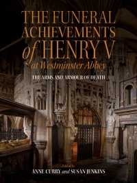 Cover image: The Funeral Achievements of Henry V at Westminster Abbey 1st edition