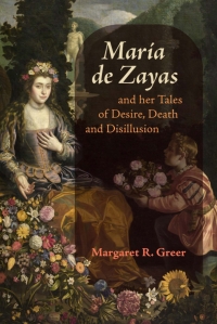 Cover image: María de Zayas and her Tales of Desire, Death and Disillusion 9781855663602
