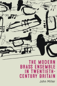 Cover image: The Modern Brass Ensemble in Twentieth-Century Britain 1st edition 9781783277346