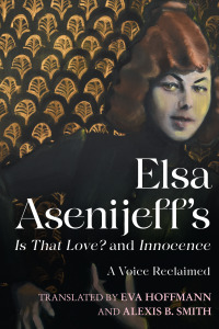 Cover image: Elsa Asenijeff’s <i>Is That Love?</i> and <i>Innocence</i> 9781640141476