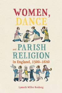 Cover image: Women, Dance and Parish Religion in England, 1300-1640 9781783277476