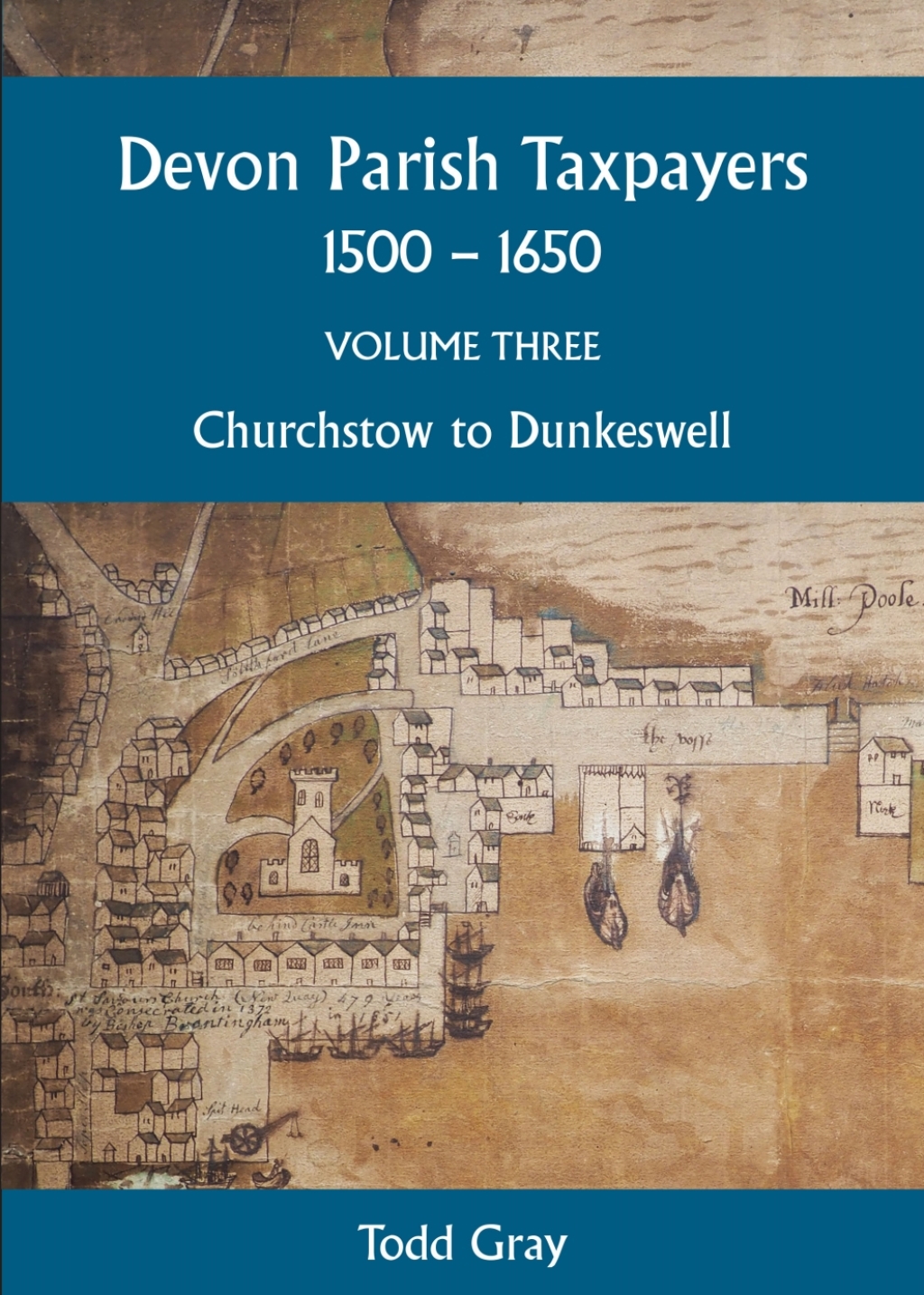 Devon Parish Taxpayers, 1500-1650: Volume Three Churchstow to Dunkeswell