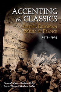 Cover image: Accenting the Classics: Editing European Music in France, 1915-1925 9781837650323