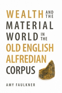 Titelbild: Wealth and the Material World in the Old English Alfredian Corpus 9781783277599