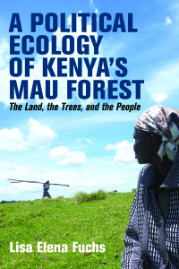 Omslagafbeelding: A Political Ecology of Kenya’s Mau Forest 9781847013477