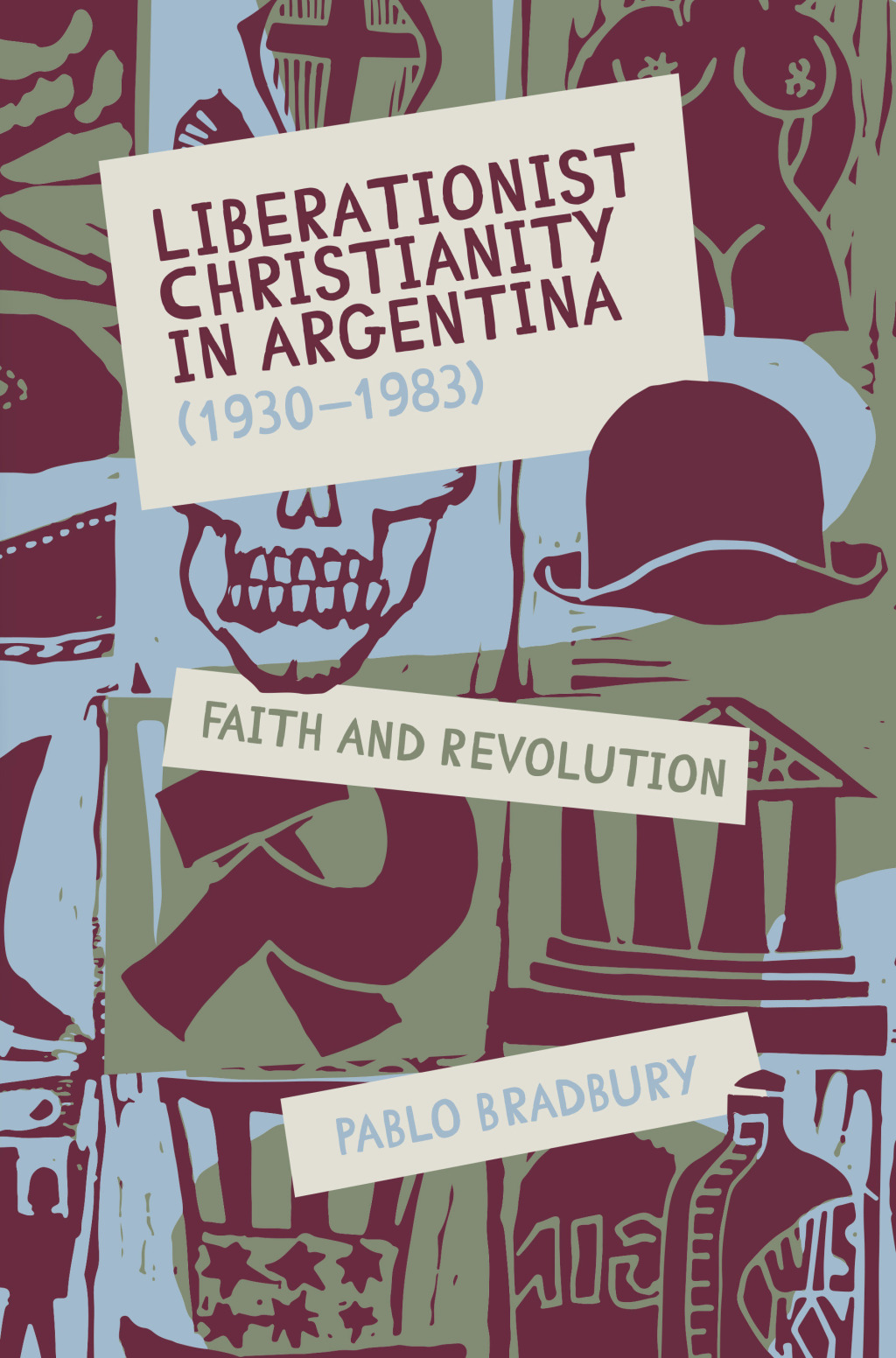 Liberationist Christianity in Argentina (1930-1983) Faith and Revolution