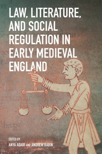 Omslagafbeelding: Law, Literature, and Social Regulation in Early Medieval England 9781783277605