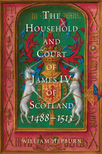 Imagen de portada: The Household and Court of James IV of Scotland, 1488-1513 9781783276905