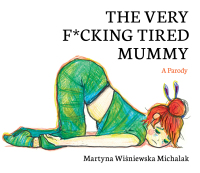 Cover image: The Very F*cking Tired Mummy 9781800182110