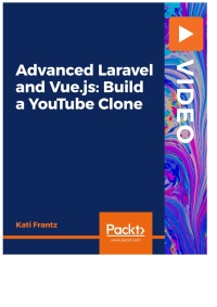 表紙画像: Advanced Laravel and Vue.js: Build a YouTube Clone 1st edition 9781800200449