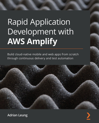 Cover image: Rapid Application Development with AWS Amplify 1st edition 9781800207233
