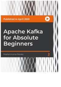 Cover image: Apache Kafka for Absolute Beginners 1st edition 9781800202054