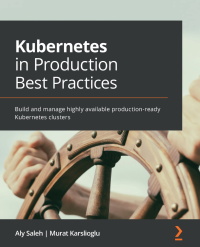 Cover image: Kubernetes in Production Best Practices 1st edition 9781800202450