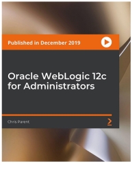 Cover image: Oracle WebLogic 12c for Administrators 1st edition 9781800202955