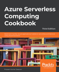Cover image: Azure Serverless Computing Cookbook 3rd edition 9781800206601