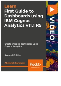 Cover image: First Guide to Dashboards using IBM Cognos Analytics v11.1 R5 - Second Edition 1st edition 9781800203419