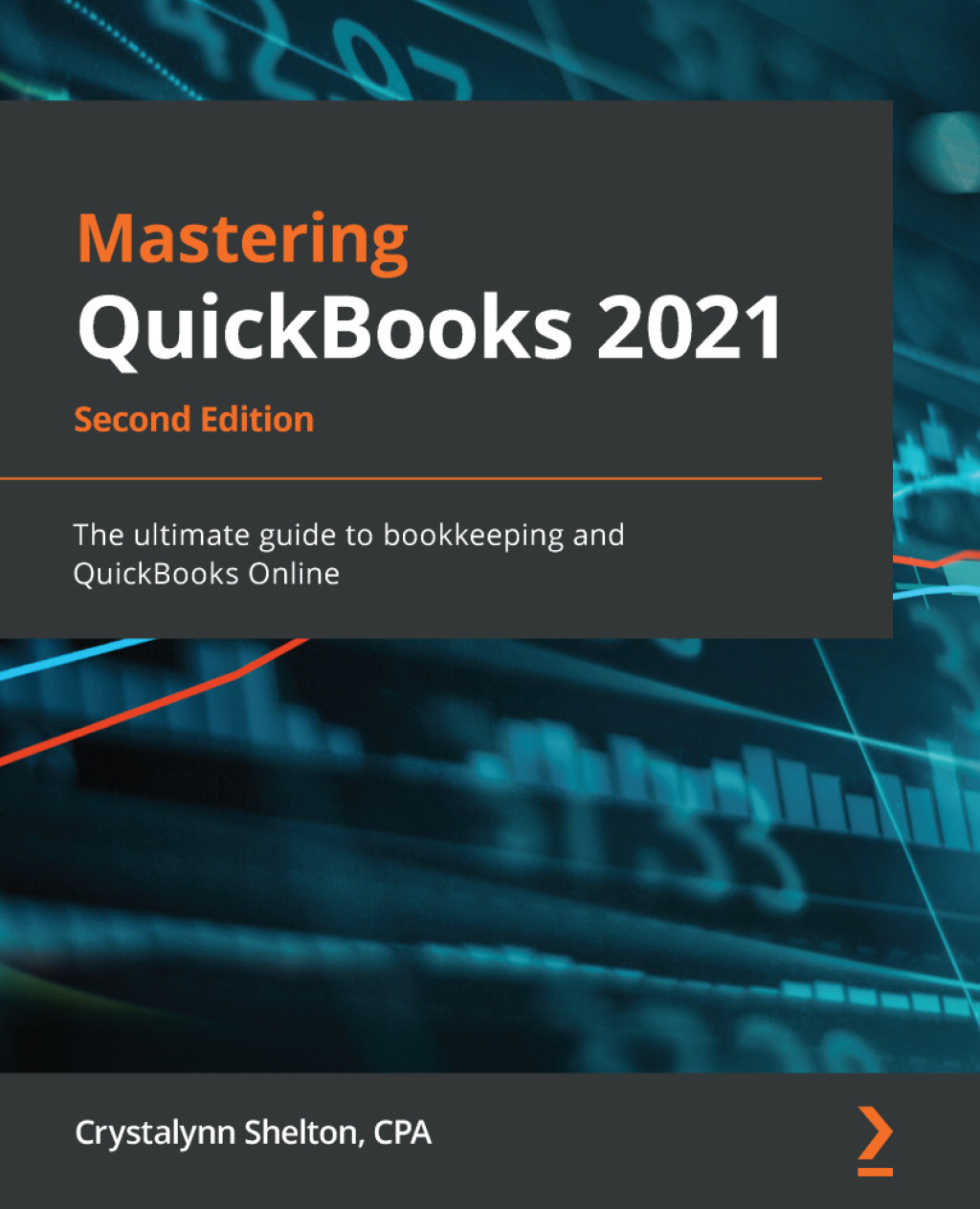 Mastering QuickBooks 2021 The ultimate guide to bookkeeping and QuickBooks Online, 2nd Edition 2nd Edition