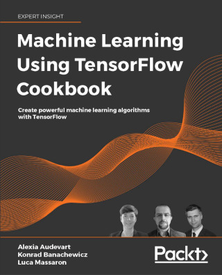 Cover image: Machine Learning Using TensorFlow Cookbook 1st edition 9781800208865