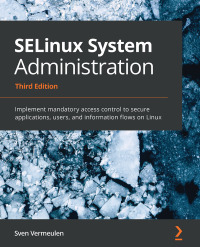 Cover image: SELinux System Administration 3rd edition 9781800201477