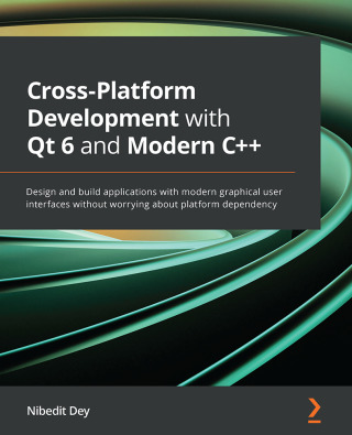 Cover image: Cross-Platform Development with Qt 6 and Modern C++ 1st edition 9781800204584