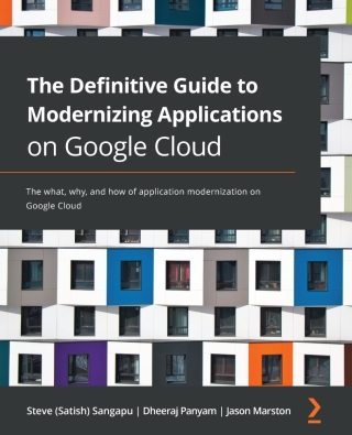 Cover image: The Definitive Guide to Modernizing Applications on Google Cloud 1st edition 9781800209794