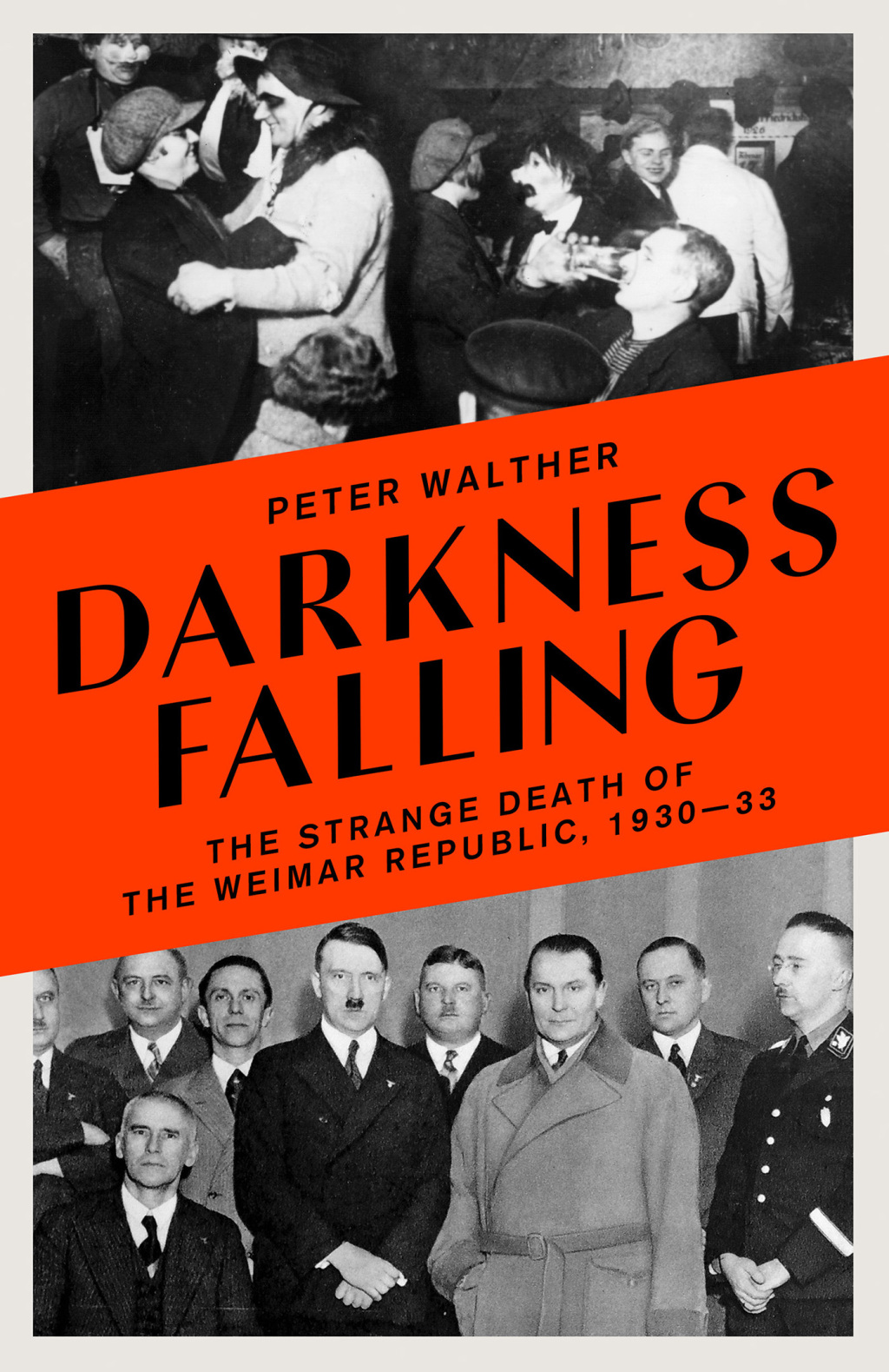 Darkness Falling The Strange Death of the Weimar Republic, 1930-33 1st Edition