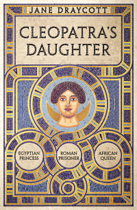 Omslagafbeelding: Cleopatra's Daughter 1st edition 9781800244801