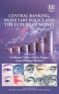 Cover image: Central Banking, Monetary Policy and the Future of Money 1st edition 9781800376397