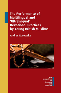 صورة الغلاف: The Performance of Multilingual and ‘Ultralingual’ Devotional Practices by Young British Muslims 1st edition 9781800411371