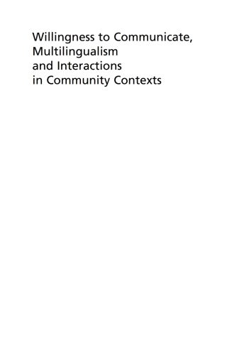 Cover image: Willingness to Communicate, Multilingualism and Interactions in Community Contexts 9781800411937