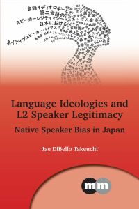 Cover image: Language Ideologies and L2 Speaker Legitimacy 9781800414648