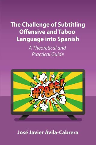 Cover image: The Challenge of Subtitling Offensive and Taboo Language into Spanish 9781800414860
