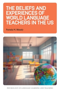 表紙画像: The Beliefs and Experiences of World Language Teachers in the US 9781800415508