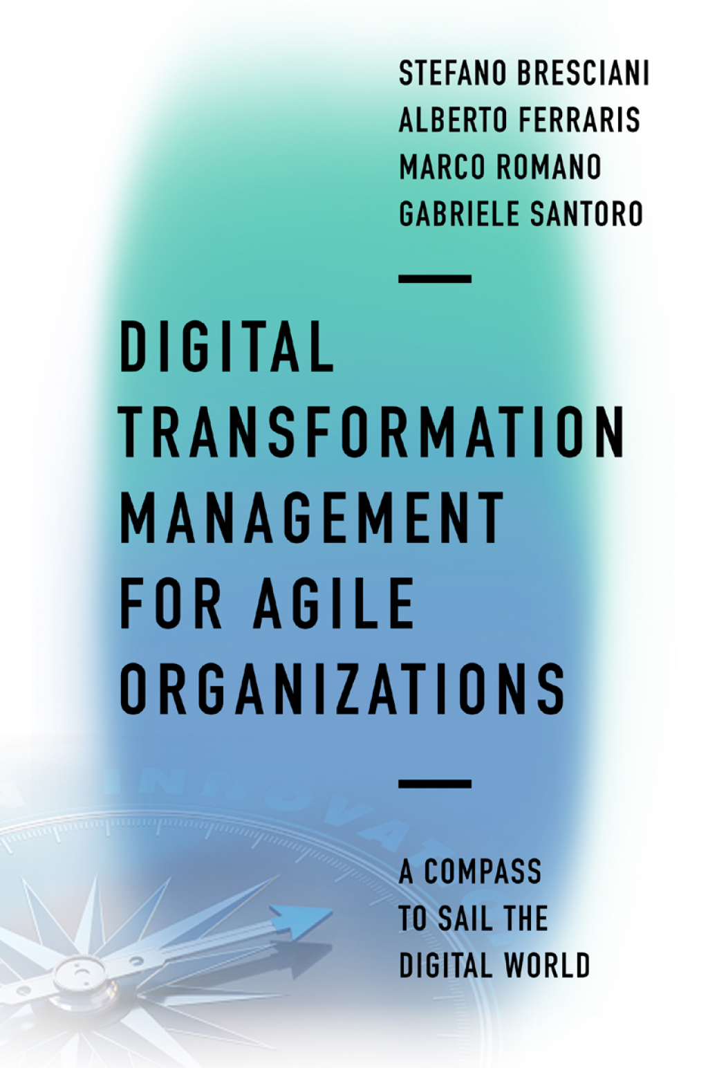 Digital Transformation Management for Agile Organizations A compass to sail the digital world
