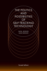 Cover image: The Politics and Possibilities of Self-Tracking Technology 9781800433397