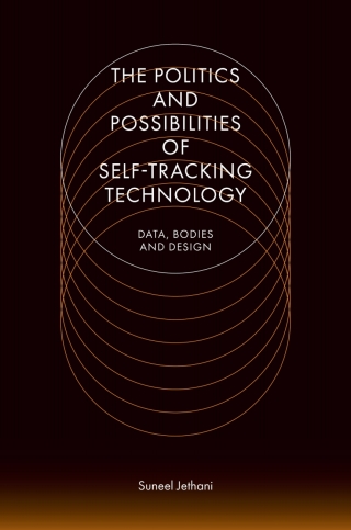 Cover image: The Politics and Possibilities of Self-Tracking Technology 9781800433397