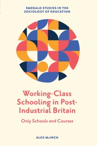 Omslagafbeelding: Working-Class Schooling in Post-Industrial Britain 9781800434691