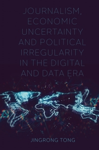 Imagen de portada: Journalism, Economic Uncertainty and Political Irregularity in the Digital and Data Era 9781800435599