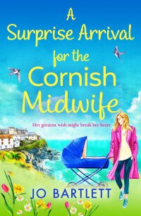 صورة الغلاف: A Surprise  Arrival For The Cornish Midwife 9781800489707