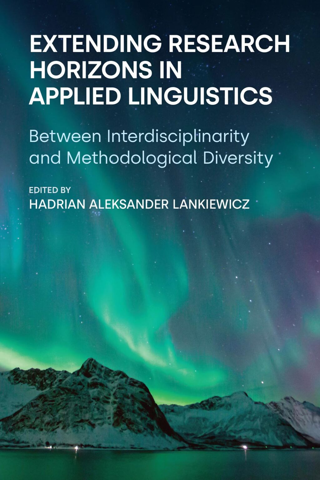 Extending Research Horizons in Applied Linguistics Between Interdisciplinarity and Methodological Diversity 1st Edition