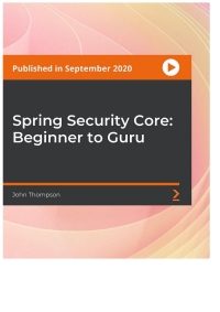 صورة الغلاف: Spring Security Core: Beginner to Guru 1st edition 9781800560000